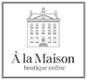 A La Maison